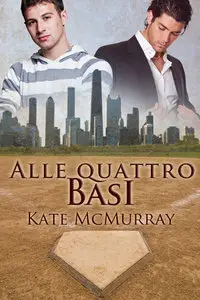 Kate McMurray - Alle quattro basi