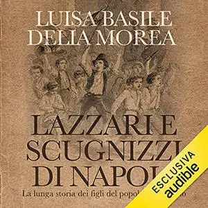 «Lazzari e scugnizzi di Napoli» by Luisa Basile; Delia Morea