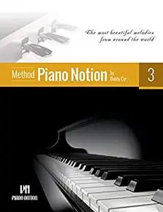 Piano Notion Method Book Three: The most beautiful melodies from around the world (Piano Notion Method / English 3)