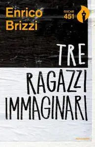 Enrico Brizzi - Tre ragazzi immaginari
