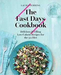 The Fast Days Cookbook: Delicious & Filling Low-Calorie Recipes for the 5:2 Diet