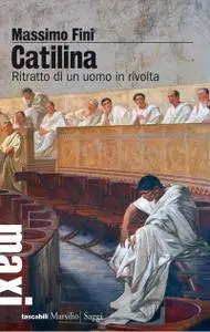 Massimo Fini - Catilina. Ritratto di un uomo in rivolta