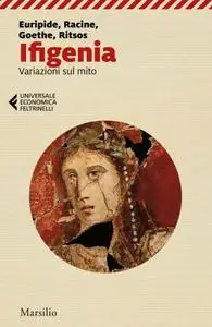 Euripide, Jean Racine, Johann Wolfgang Goethe, Ghiannis Ritsos - Ifigenia