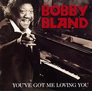 Bobby Bland - You've Got Me Loving You (1984) [Reissue 1990]