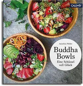 Buddha Bowls: Eine Schüssel voller Glück