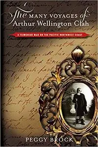 The Many Voyages of Arthur Wellington Clah: A Tsimshian Man on the Pacific Northwest Coast