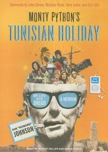 Monty Python's Tunisian Holiday: My Life with Brian (Audiobook) (repost)
