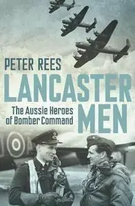 Lancaster Men: The Aussie Heroes of Bomber Command (repost)