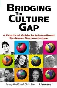 Bridging the Culture Gap: A Practical Guide to International Business Communication