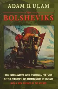 The Bolsheviks: The Intellectual and Political History of the Triumph of Communism in Russia [Repost]
