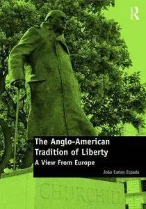 The Anglo-American Tradition of Liberty: A view from Europe