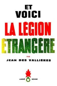 Jean des Valières, "Et voici la légion étrangère"