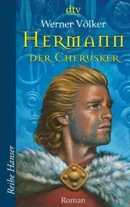 Hermann, der Cherusker: Die Schlacht im Teutoburger Wald Roman by Werner Völker