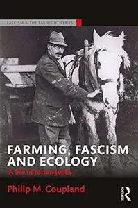 Farming, Fascism and Ecology: A life of Jorian Jenks (Routledge Studies in Fascism and the Far Right)