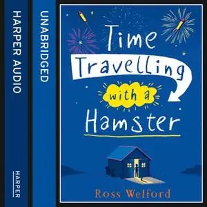 «Time Travelling with a Hamster» by Ross Welford