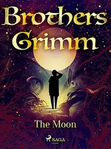 «The Moon» by Brothers Grimm