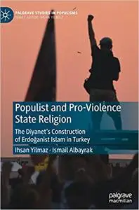 Populist and Pro-Violence State Religion: The Diyanet’s Construction of Erdoğanist Islam in Turkey