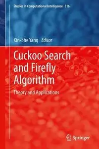 Cuckoo Search and Firefly Algorithm: Theory and Applications (Studies in Computational Intelligence)