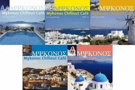 V.A. - Mykonos Chillout Café (Feelings Del Mar) Vol. 1-5 (2007-2010)