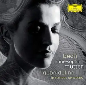 Anne-Sophie Mutter - In Tempus Praesens: Bach, Gubaidulina (2008)