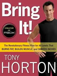 Bring It!: The Revolutionary Fitness Plan for All Levels That Burns Fat, Builds Muscle, and Shreds Inches (repost)