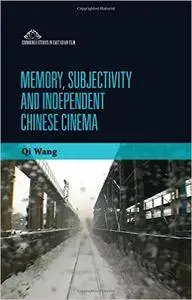Memory, Subjectivity and Independent Chinese Cinema