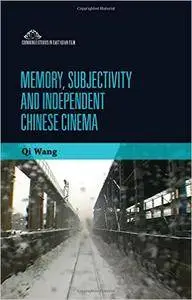 Memory, Subjectivity and Independent Chinese Cinema (repost)