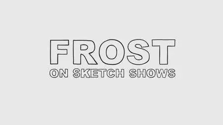 BBC - Frost on Sketch Shows (2013)
