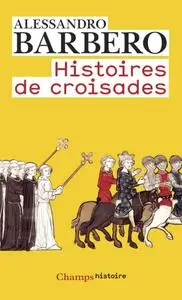 Alessandro Barbero, "Histoires de croisades"