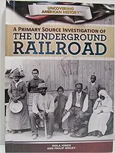 A Primary Source Investigation of the Underground Railroad