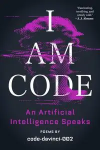 I Am Code: An Artificial Intelligence Speaks (US Edition)