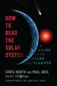 How to Read the Solar System: A Guide to the Stars and Planets