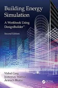 Building Energy Simulation: A Workbook Using DesignBuilder™, 2nd edition