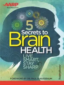 AARP's 5 Secrets to Brain Health. Live Smart, Stay Sharp