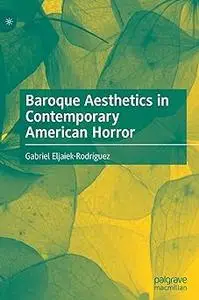 Baroque Aesthetics in Contemporary American Horror