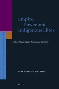 Empire, Power and Indigenous Elites: A Case Study of the Nehemiah Memoir