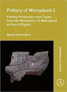 Pottery of Manqabad: Pottery Production and Types from the Monastery of Manqabad at Asyut Egypt