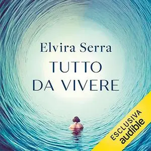 «Tutto da vivere» by Elvira Serra