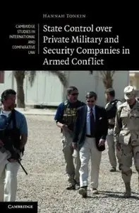 State Control over Private Military and Security Companies in Armed Conflict [Repost]