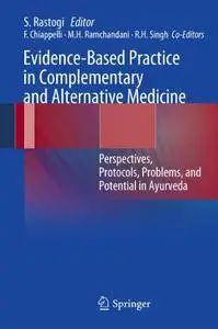 Evidence-Based Practice in Complementary and Alternative Medicine: Perspectives, Protocols, Problems and Potential in Ayurveda