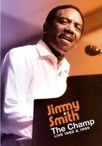 Jimmy Smith - The Champ Live 1962 & 1999 (2008)