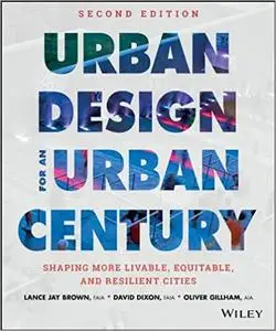 Urban Design for an Urban Century: Shaping More Livable, Equitable, and Resilient Cities Ed 2