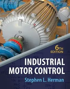 Industrial Motor Control (6th Edition) (repost)