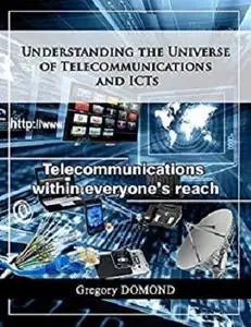 Understanding the universe of telecommunications and ICTs: Telecommunications  within everyone's reach