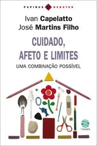 «Cuidado, afeto e limites» by Ivan Capelatto, José Martins Filho