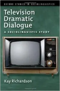 Television Dramatic Dialogue: A Sociolinguistic Study