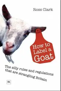 How to Label a Goat: The Silly Rules and Regulations That Are Strangling Britain
