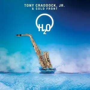 Tony Craddock, Jr. & Cold Front - H2O (2018)