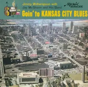 Jimmy Witherspoon - Goin' To Kansas City Blues (1957) {RCA Victor--Mosaic MCD-1011 rel 2007}