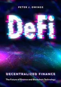 Decentralized Finance: The Future of Finance and Blockchain Technology